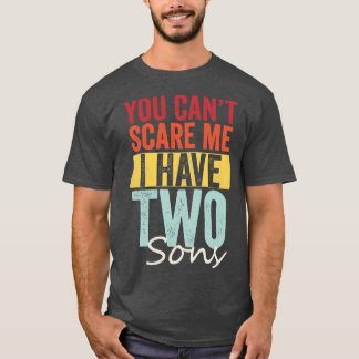 Du kannst nicht  Ich habe zwei Söhne T-Shirt