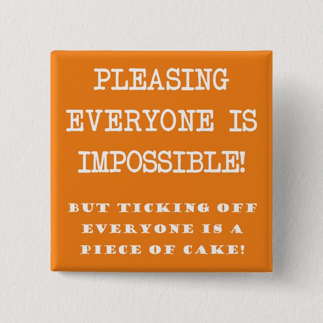 Du kannst nicht jedem das lustige Button-Abzeichen Button (Vorderseite)