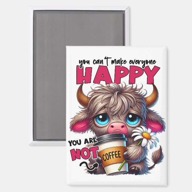 Du kannst nicht jeden glücklich machen. Du bist ke Magnet (Vorderseite/Rückseite)