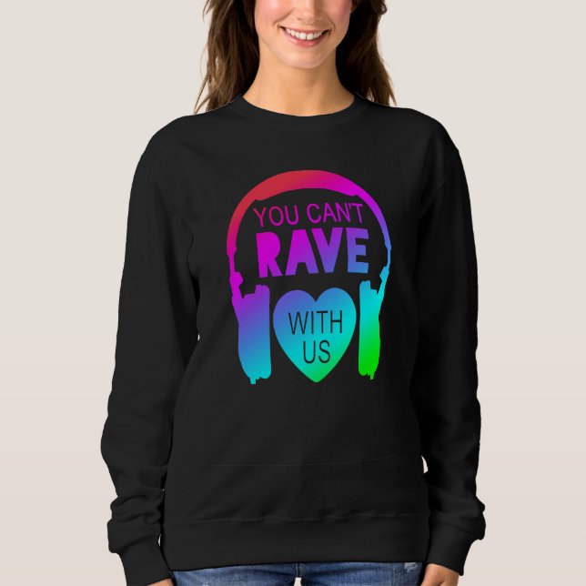 Du kannst nicht mit uns Festivalmode raven Sweatshirt (Vorderseite)