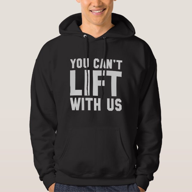 Du kannst nicht mit uns heben hoodie (Vorderseite)