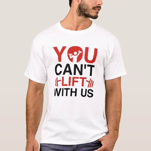 Du kannst nicht mit uns heben T-Shirt (Vorderseite)
