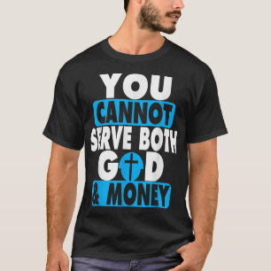 Du kannst nicht sowohl Gott als auch Geld Jesus Ch T-Shirt
