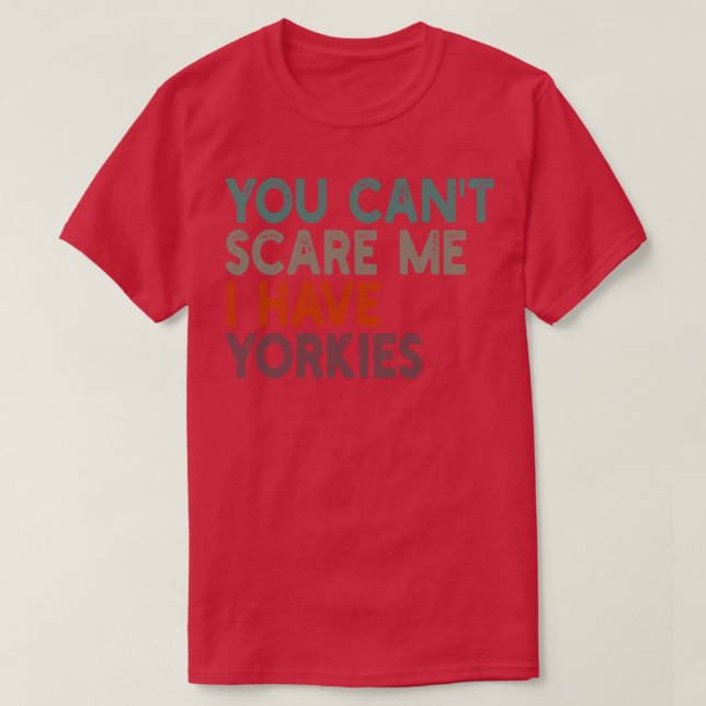 Du kannst nicht Yorkys haben 1 T-Shirt (Design vorne)