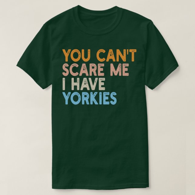 Du kannst nicht Yorkys haben T-Shirt (Design vorne)