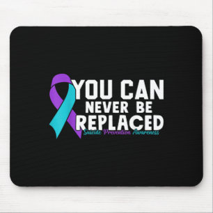 Du kannst nie ersetzt werden Präventionsbewusstsei Mousepad