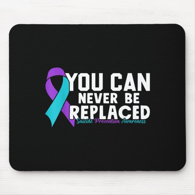 Du kannst nie ersetzt werden Präventionsbewusstsei Mousepad (Vorne)