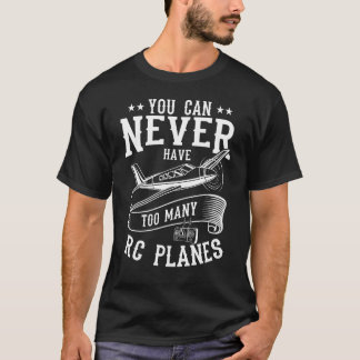 Du kannst nie genug RC-Flugzeuge Fernsteuerung hab T-Shirt