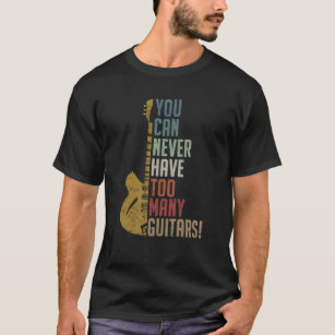 Du kannst nie zu viele Gitarren Funny Geschenk hab T-Shirt