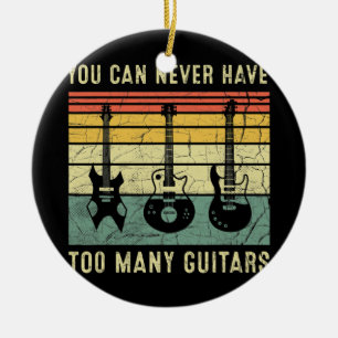 Du kannst nie zu viele Gitarren Funny Gitarre habe Keramik Ornament