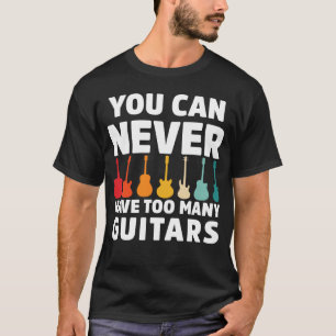 Du kannst nie zu viele Gitarren Funny Music haben T-Shirt