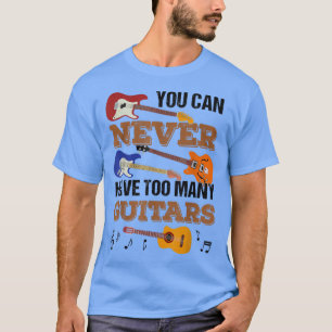 Du kannst nie zu viele Gitarren-Gitarren-Player ha T-Shirt