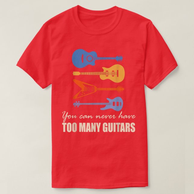 Du kannst nie zu viele Gitarren haben 3580 T-Shirt (Design vorne)