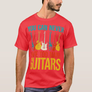 Du kannst nie zu viele Gitarren haben 3 T-Shirt