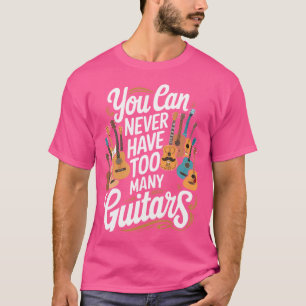 Du kannst nie zu viele Gitarren haben Lustiger Mus T-Shirt