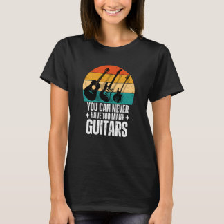 Du kannst nie zu viele Gitarren haben T-Shirt