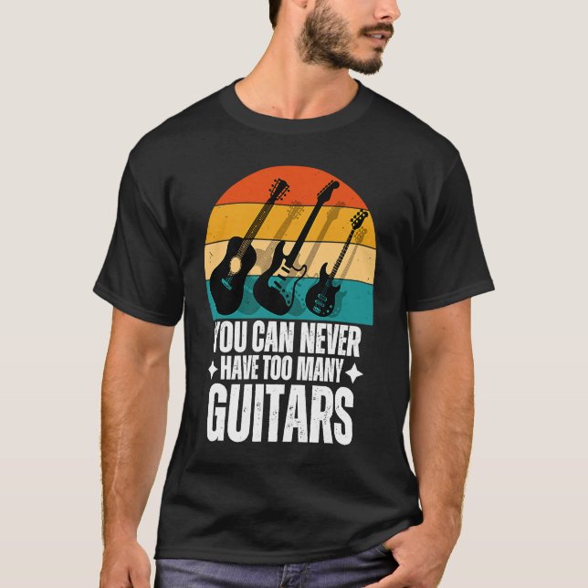 Du kannst nie zu viele Gitarren haben T-Shirt (Vorderseite)