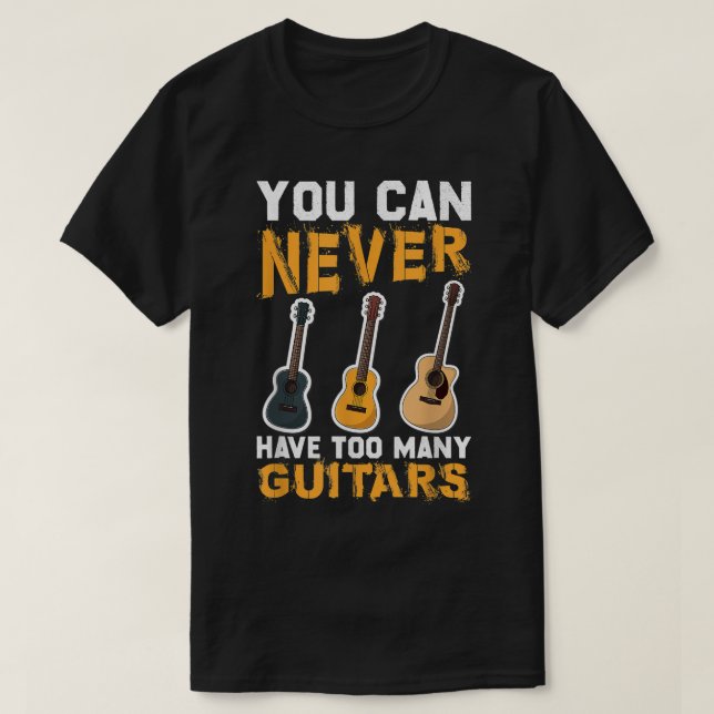 Du kannst nie zu viele Gitarren Musik lustig haben T-Shirt (Design vorne)