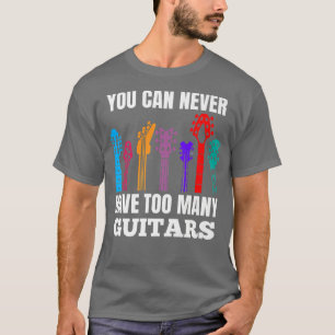 Du kannst nie zu viele Gitarrenmusik mehr haben T-Shirt