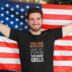 Du kannst nie zu viele Grills haben BBQ T-Shirt