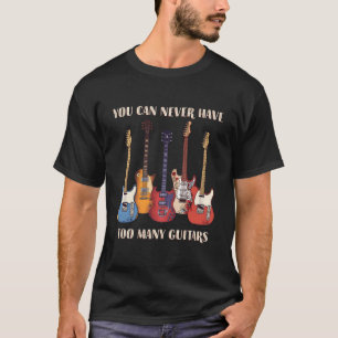 Du kannst nie zu viele Y Gitarren haben Musiker Gi T-Shirt