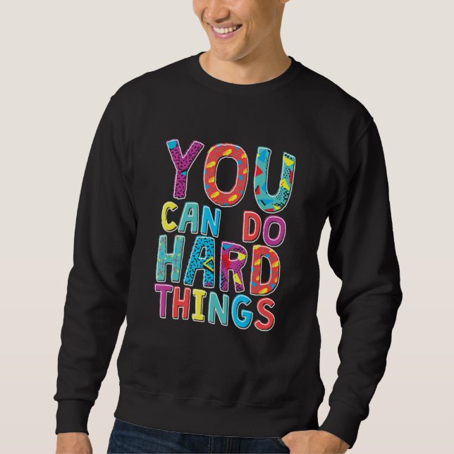 Du kannst schwierige Dinge tun, Lehrer für Schulki Sweatshirt (Vorderseite)