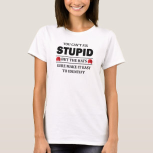 Du kannst Stupid nicht reparieren T-Shirt