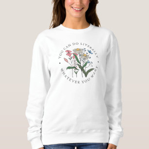 Du kannst tun, was du willst, Wildblumen  Sweatshirt