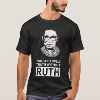 Du kannst Wahrheit nicht buchstabieren ohne RBG-He T-Shirt