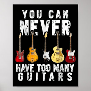 Du kannst zu viele Gitarren haben Musik Lustiges S Poster
