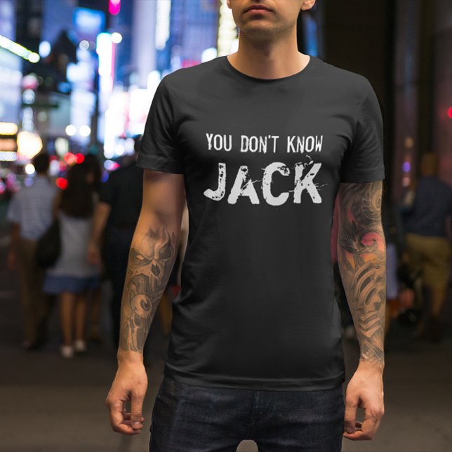 Du kennst Jack nicht T-Shirt (Von Creator hochgeladen)