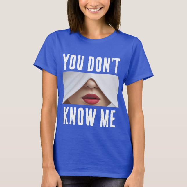 Du kennst mich nicht T - Shirt (Vorderseite)