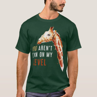 Du kommst sogar auf meinem Level zu einer lustigen T-Shirt