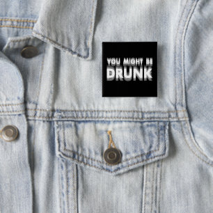Du könntest Betrunkenen sonnigen Spaß trinken Button