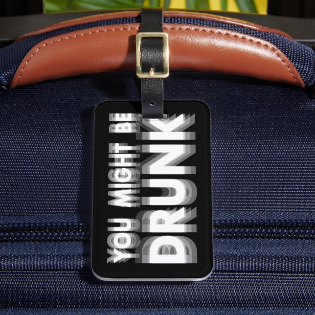 Du könntest Betrunkenen sonnigen Spaß trinken Gepäckanhänger (Vorderseite Insitu 2)