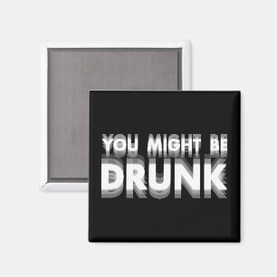Du könntest Betrunkenen sonnigen Spaß trinken Magnet