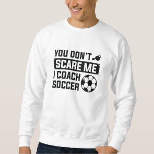 Du kümmerst dich nicht darum, dass ich Fußball tra Sweatshirt