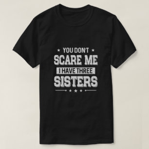 Du kümmerst mich nicht, dass ich drei Schwestern T-Shirt