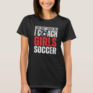 Du kümmerst mich nicht, dass ich Girls Soccer Co. T-Shirt