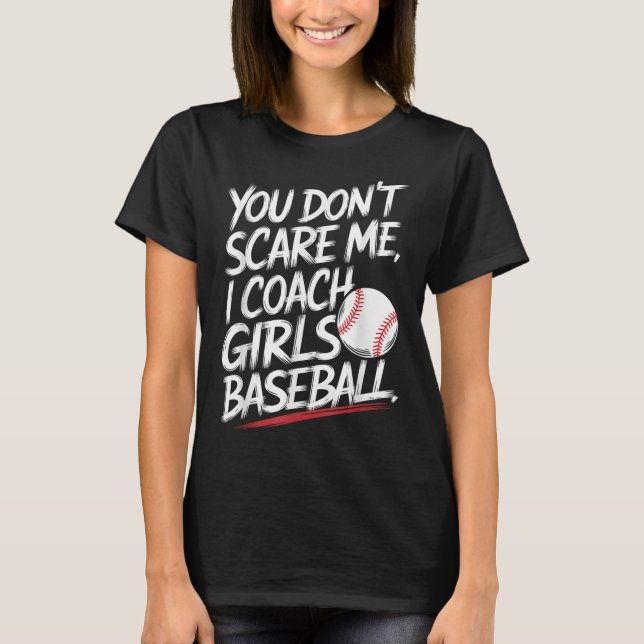 Du kümmerst mich nicht, ich Coach Girls Baseball F T-Shirt (Vorderseite)