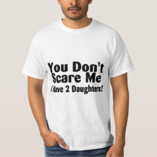 Du kümmerst mich nicht, ich habe 2 Töchter T-Shirt