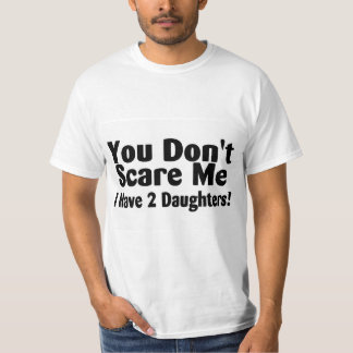 Du kümmerst mich nicht, ich habe 2 Töchter T-Shirt