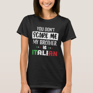 Du kümmerst mich nicht, mein Bruder ist Italienisc T-Shirt