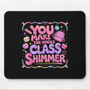 Du lässt die ganze Klasse schimmern Süßes Schulges Mousepad