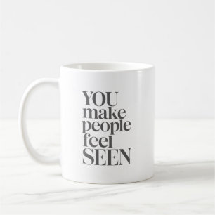 Du lässt Menschen sich gesehen fühlen Inspirierend Kaffeetasse