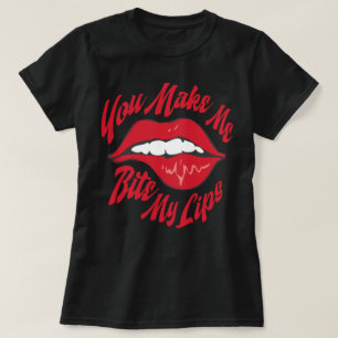 Du lässt mich meine Lippen beißen T-Shirt