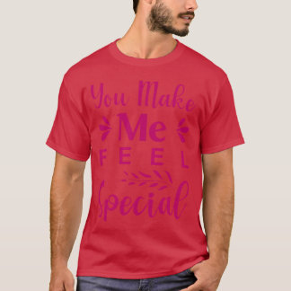 Du lässt mich mich besonders fühlen T-Shirt