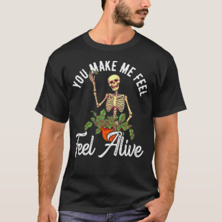 Du lässt mich mich lebendig fühlen Pflanze Skelett T-Shirt