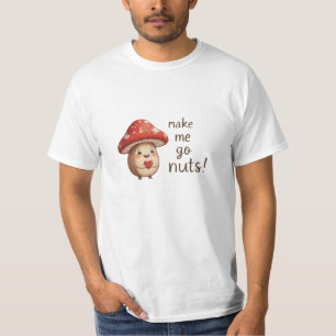 Du lässt mich Nuts machen - Adorable Haselnuss & P T-Shirt