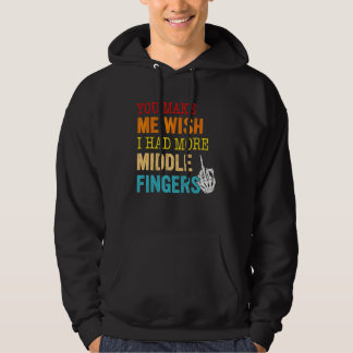 Du lässt mich wünschen, ich hätte mehr Mittelfinge Hoodie